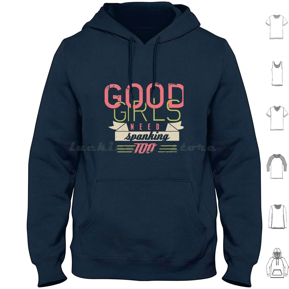 Good Girls Need Spanking Too Hoodies Long Sleeve Good Girls Bad Girls Spanking Need Slap Funny Naughty Bondage
