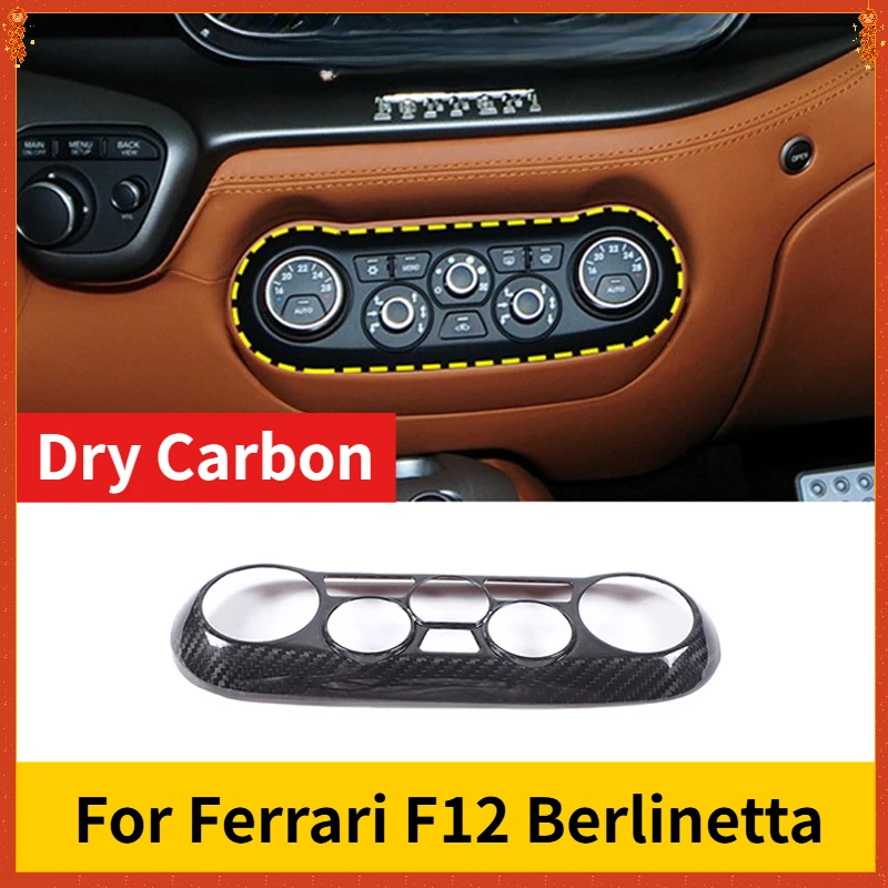 

For Ferrari F12 Berlinetta Real Dry Carbon Fiber 2013+ Interior Central Air Conditioning Adjustment Panel Frame Accessories