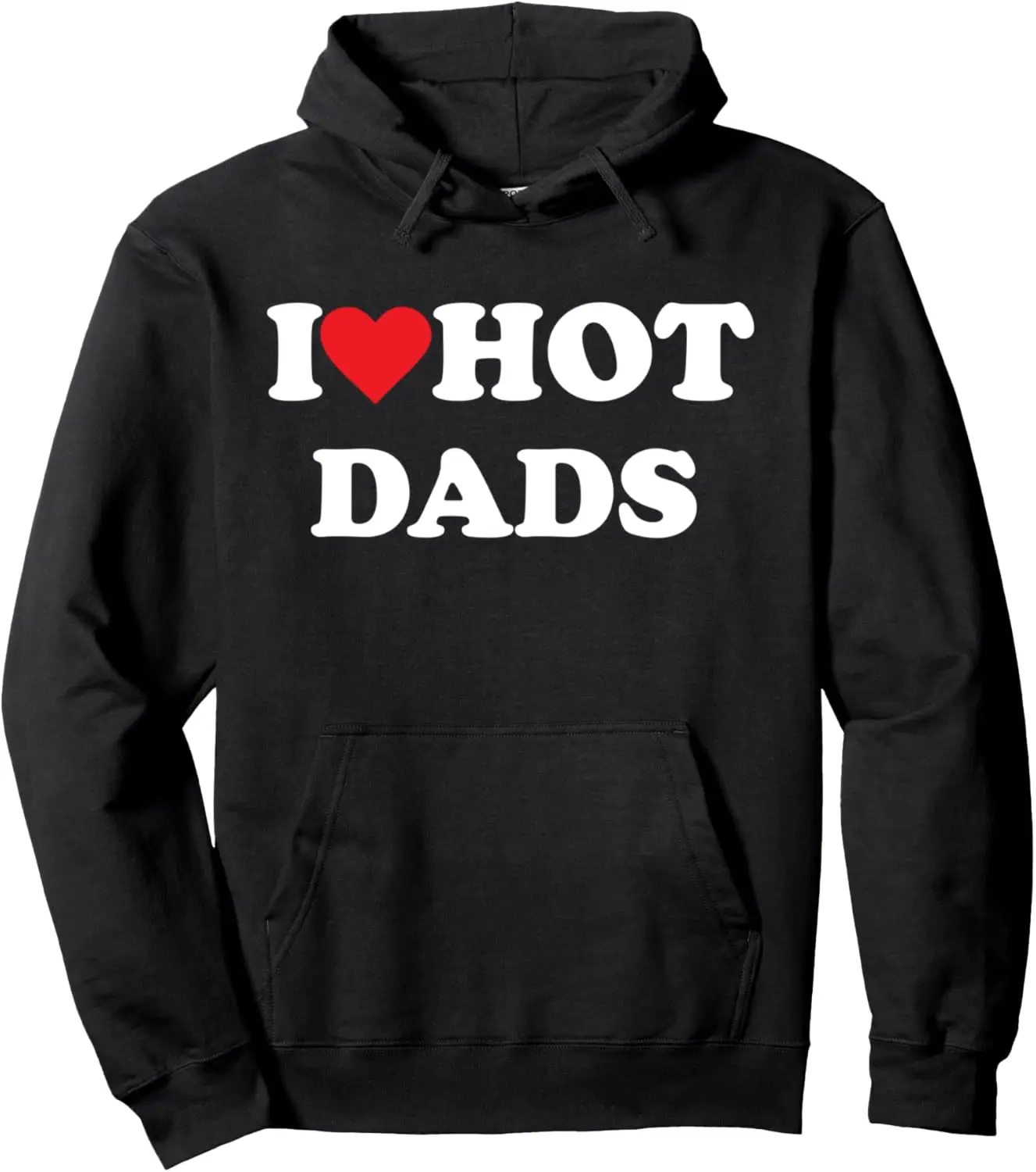 I Love Hot Dads Pullover Hoodie Print Original Design Gifts Hoodie Women Men Clothing Kawaii Clothes Funny Hoodie