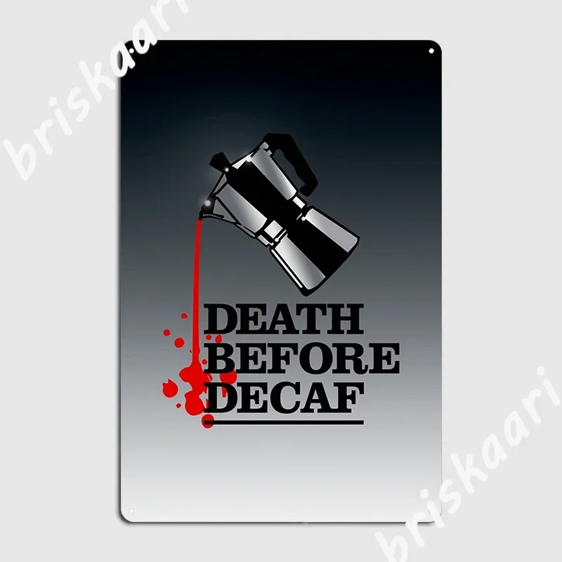 Death Before Decaf Coffee Poster Poster Metal Plaque Wall Decor Pub Garage Personalized Pub Tin Sign Poster