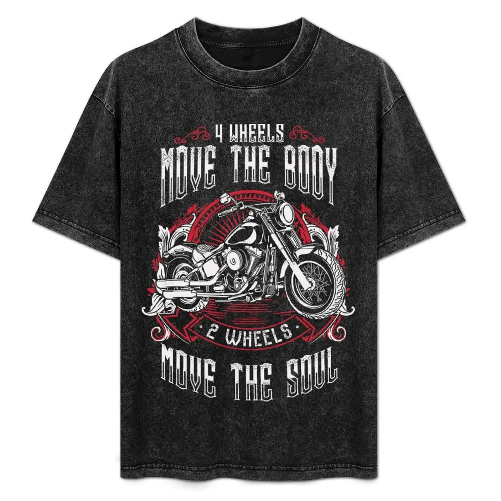 

4 WHEELS MOVE THE BODY 2 WHEELS MOVE THE SOUL T-Shirt blanks sublime gifts for boyfriend funny t shirts for men