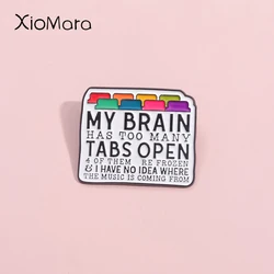 My Brain Has Too Many Tabs Open Enamel Pins Custom Programmer Engineer Coding Brooches Lapel Badges Jewelry Gift For Friends 