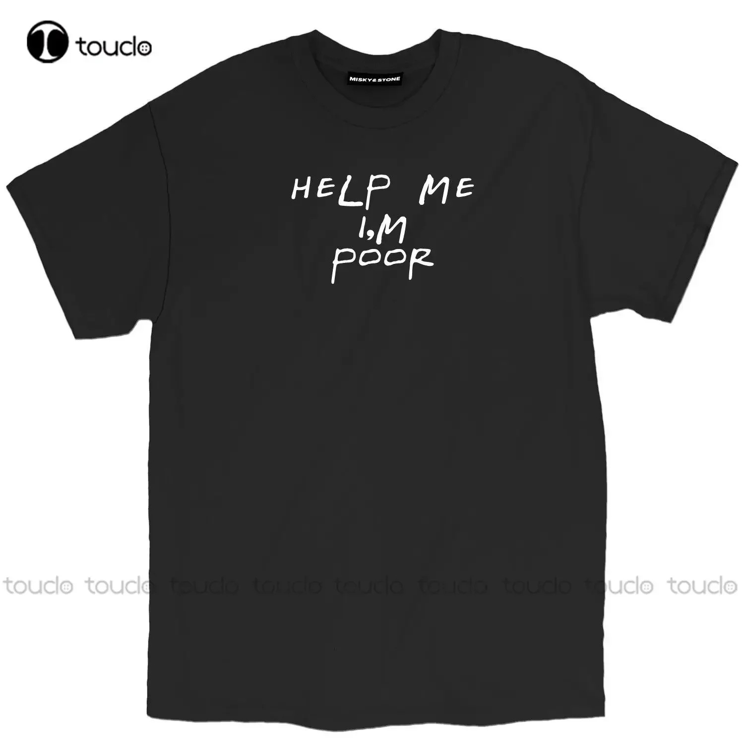 Men'S T-Shirt Newest Help Me Im Poor Funny Broke Life Unisex T-Shirt Tee Base Shirt aldult Teen unisex fashion funny new