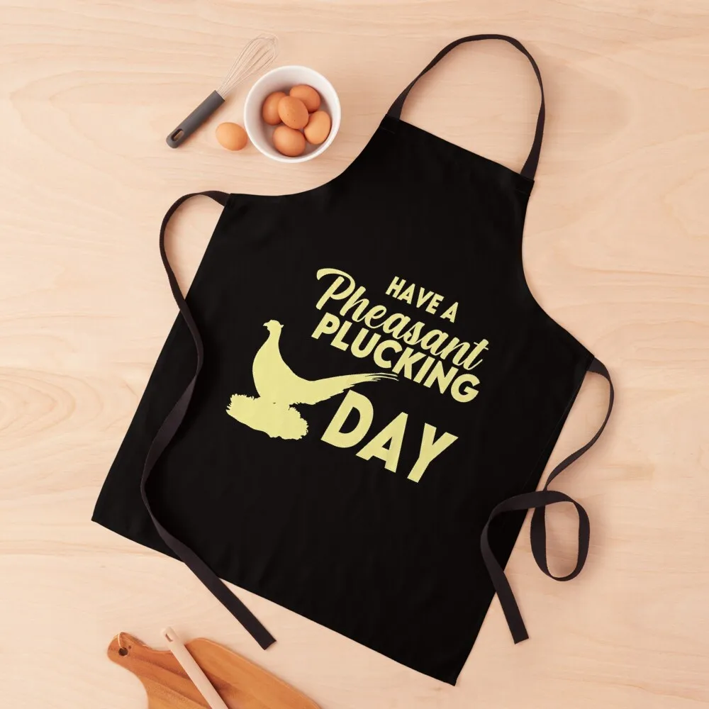 Funny Pheasant Hunting Plucking gifts-Have a Pheasant Plucking Day Apron