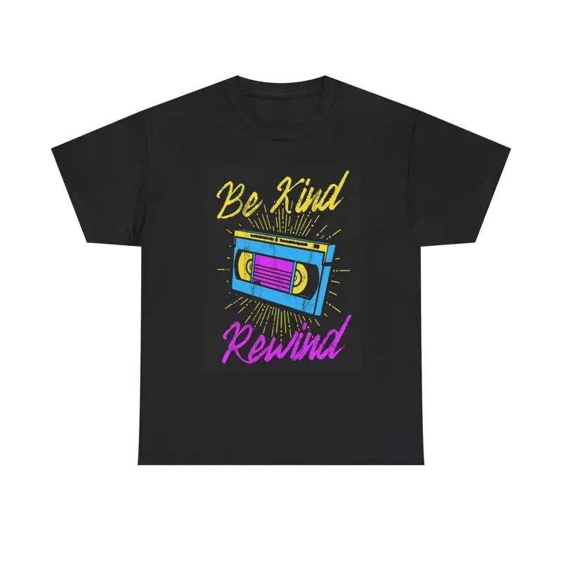 Be Kind Rewind T Shirt Vintage Funny Retro 90S Heavy Cotton