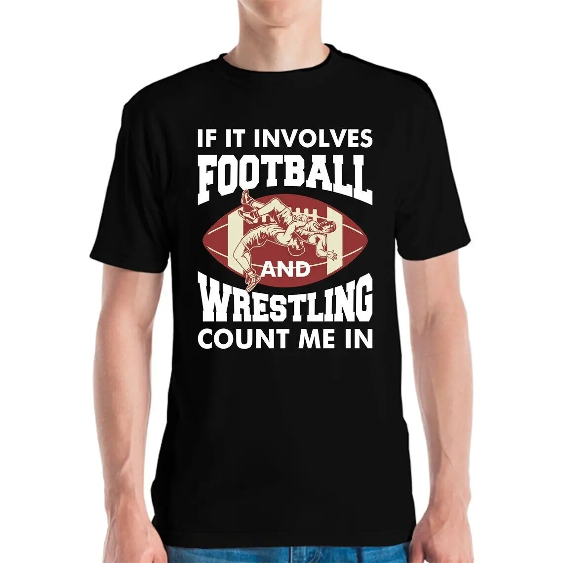 Funny If It Involves Football And Wrestling Count Me In T-Shirt Men Women