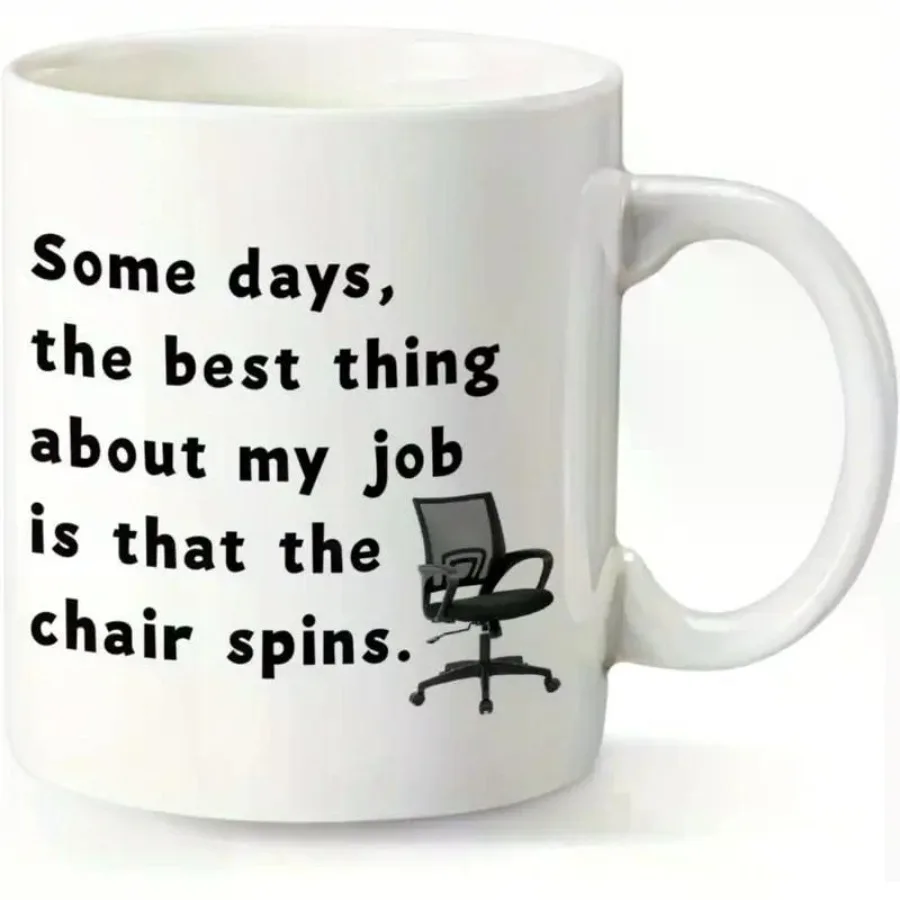 

Some Days the Best Thing about My Job Is The Chair Spins Funny Coffee Mug for Friends