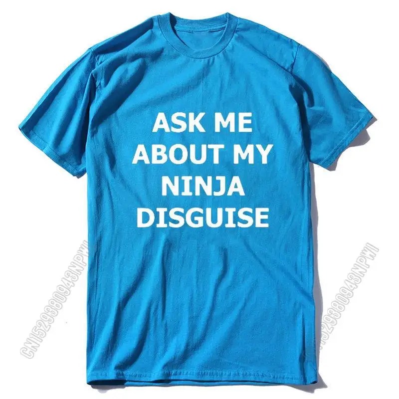 Mens Ask Me About My Ninja Disguise T Shirt Funny Costume Graphic Men 100% Cotton T-Shirt Humor Gift Women Top Tee