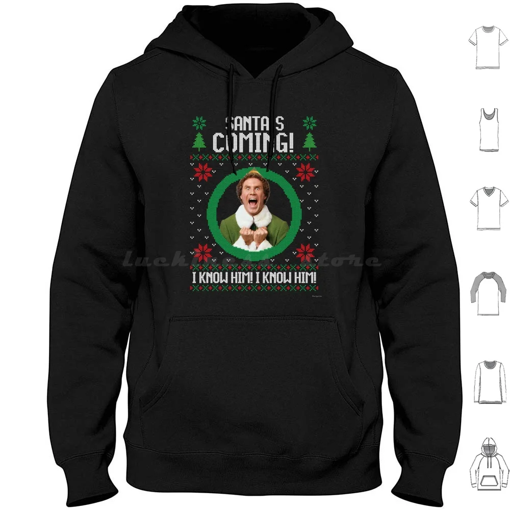 Elf-Santa's Coming! I Know Him! Hoodies Long Sleeve Santa S Coming Elf Christmas Will Ferrell Santa Claus Christmas