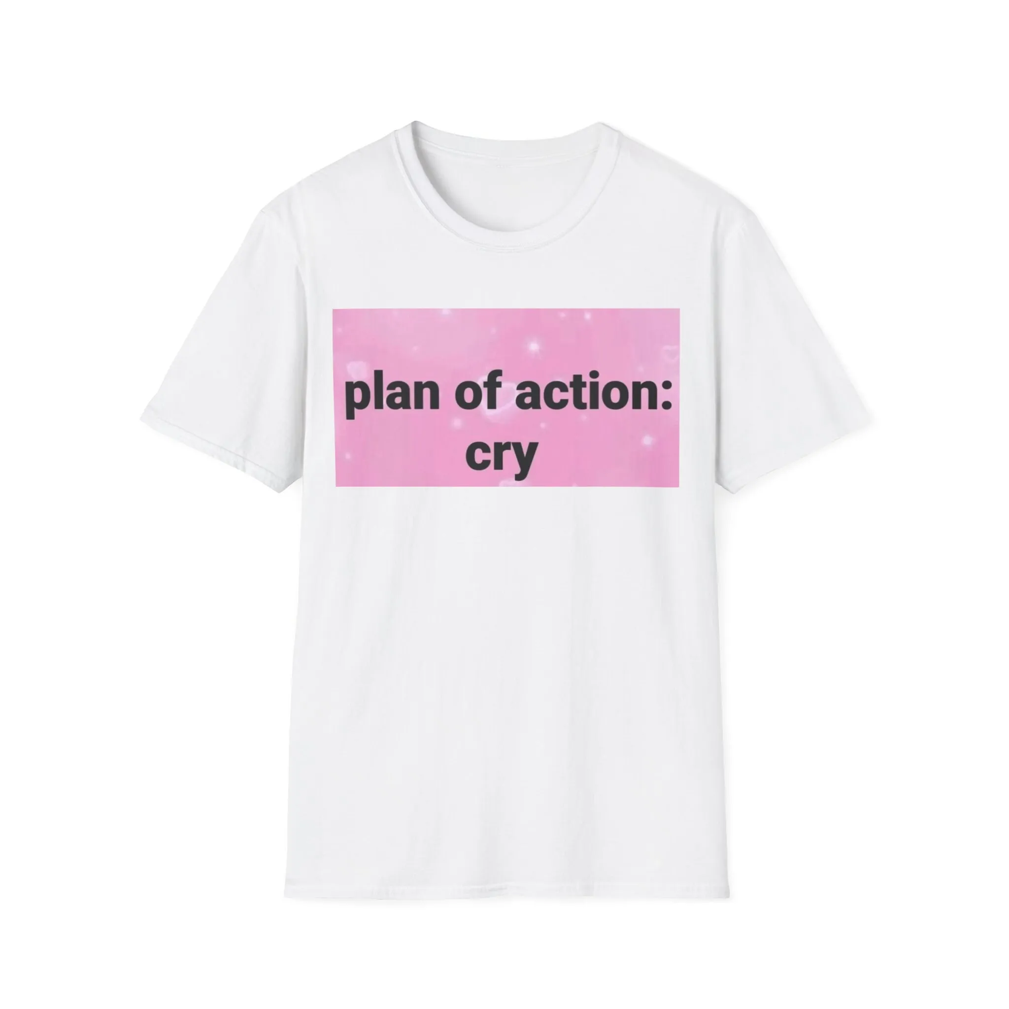 Plan Of Action Cry Funny Meme Sad Depression T Shirt Mental Illness Awareness Oddly Specific Heartfelt Message