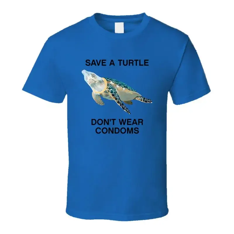 Save A Turtle Don't Wear Condoms T Shirt