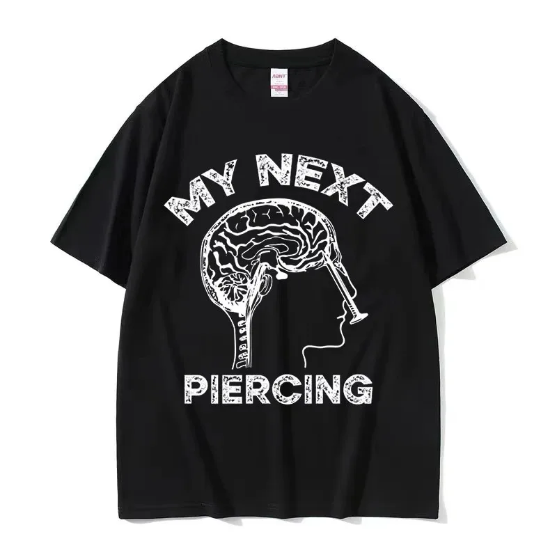 Meu próximo piercing gráfico camiseta engraçado meme lobotomia manga curta camiseta masculina casual moda algodão camisetas de grandes dimensões