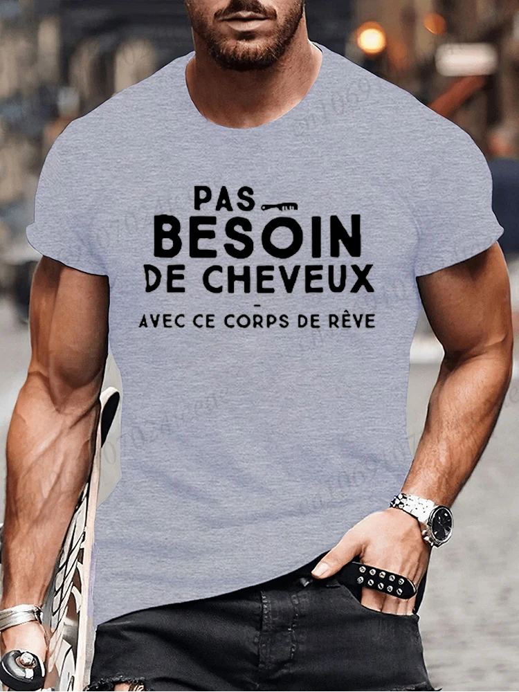 

No Need for Hair with This Dream Body T Shirt Funny Birthday Gift Funny Brother Dad Humor Homme Tshirt French Men's Tee Tops