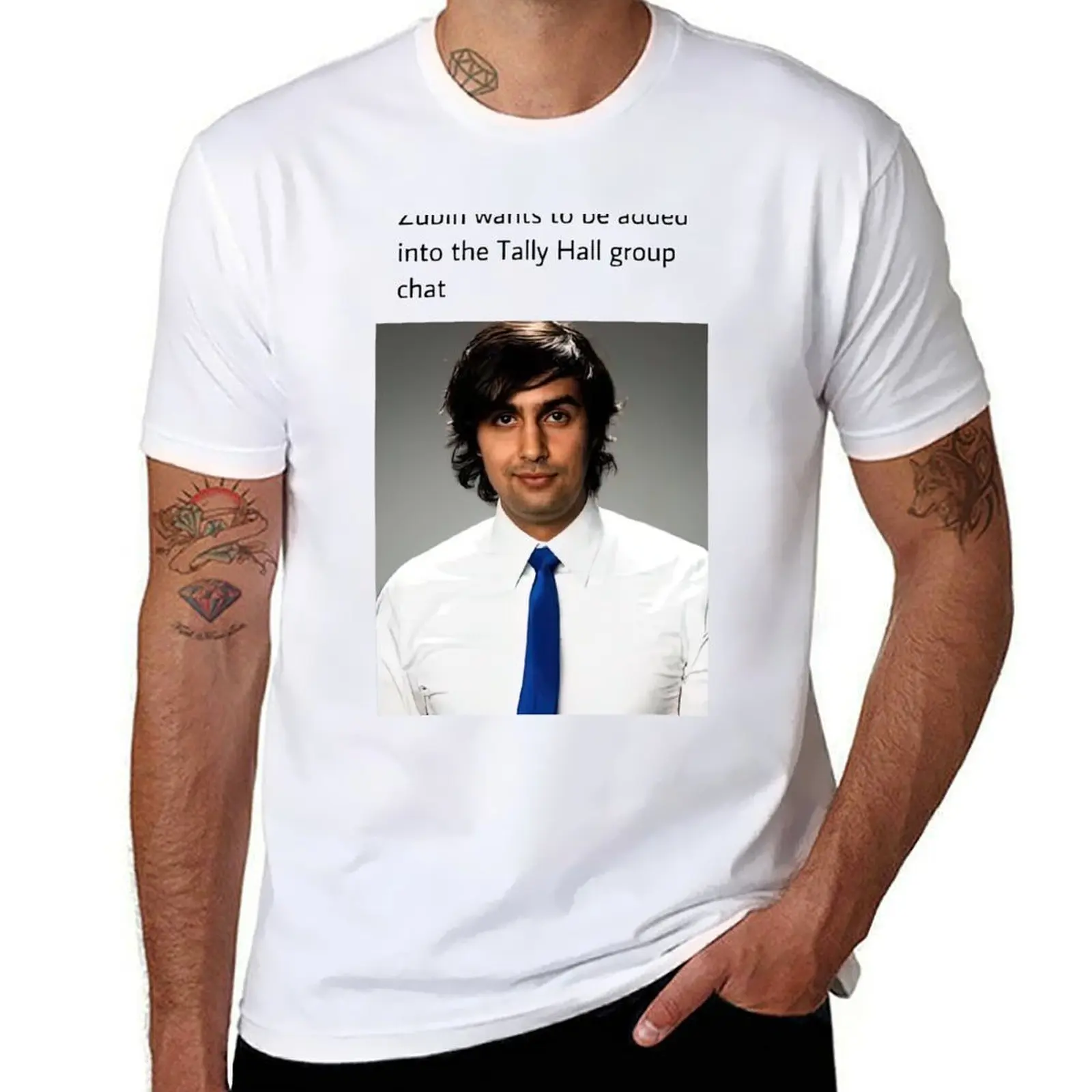 

zubin wants to be added in to the tally hall group chat T-Shirt man t shirts for men t shirts for man graphic tees T-shirt