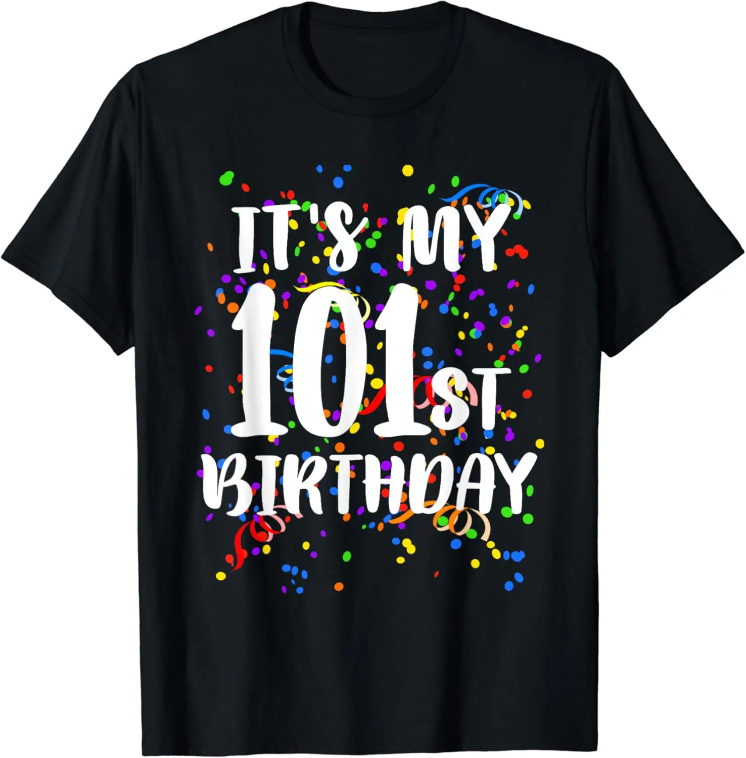 

Its My 101st Birthday Shirt Happy Birthday Funny Gift TShirt T-Shirt