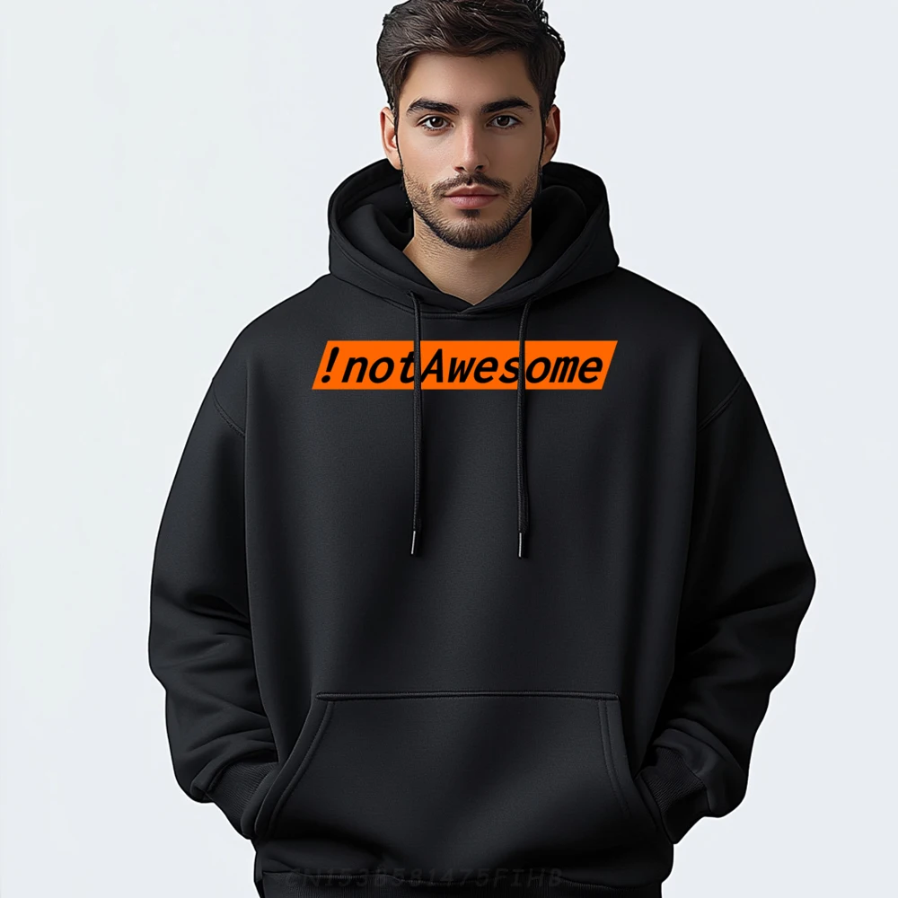 Computer Programmer Software Developer !notAwesome Hoodies Men 100℅ Polyester Fiber Custom Hoodies England Style