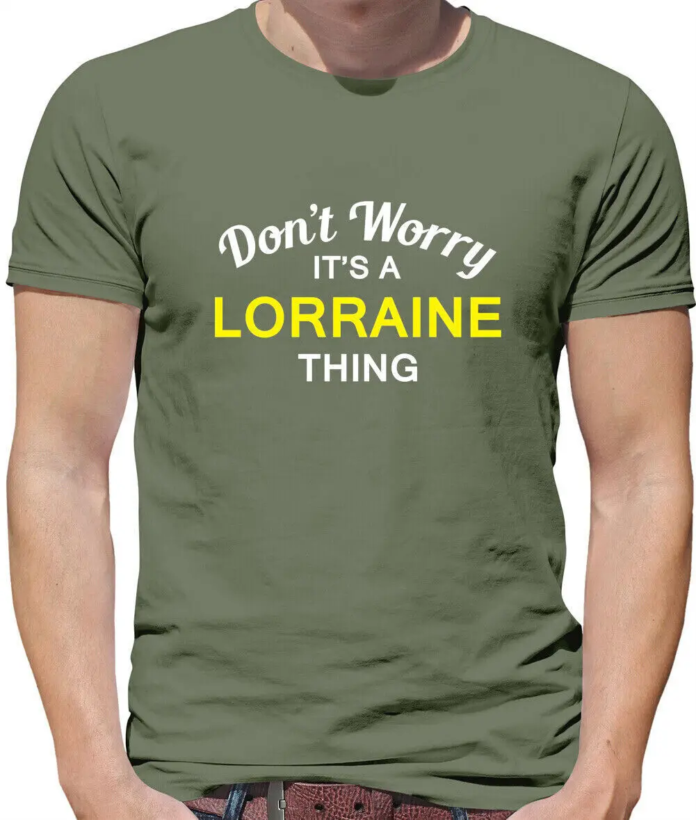 Don'T Worry It's a LORRAINE Thing Mens T-Shirt - Surname Custom Name Family