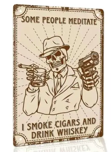 CIGAR WHISKEY TIN SIGN SKELETON WITH GUN SOME PEOPLE MEDITATE I DRINK AND SMOKE