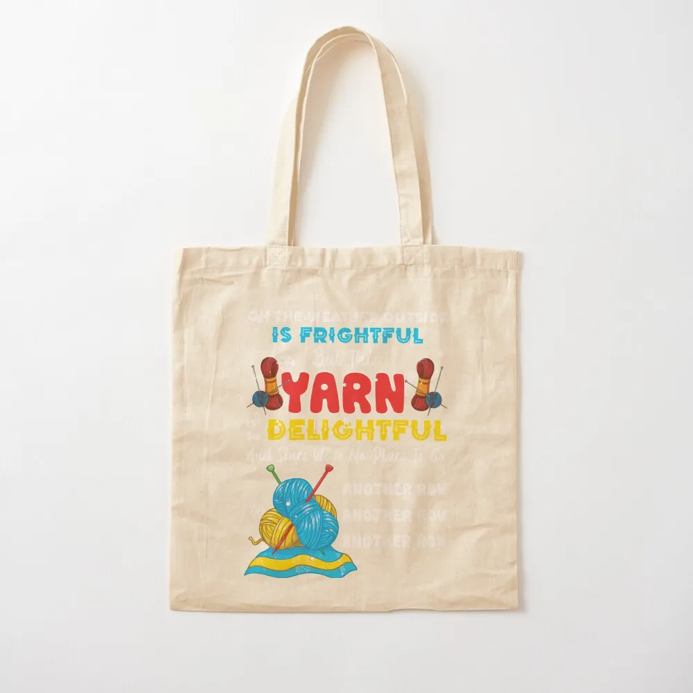 On The Weather Outside Is Frightful But This Yarn Delightful Knitting Tote Bag custom bags shopping bag Reusable bags