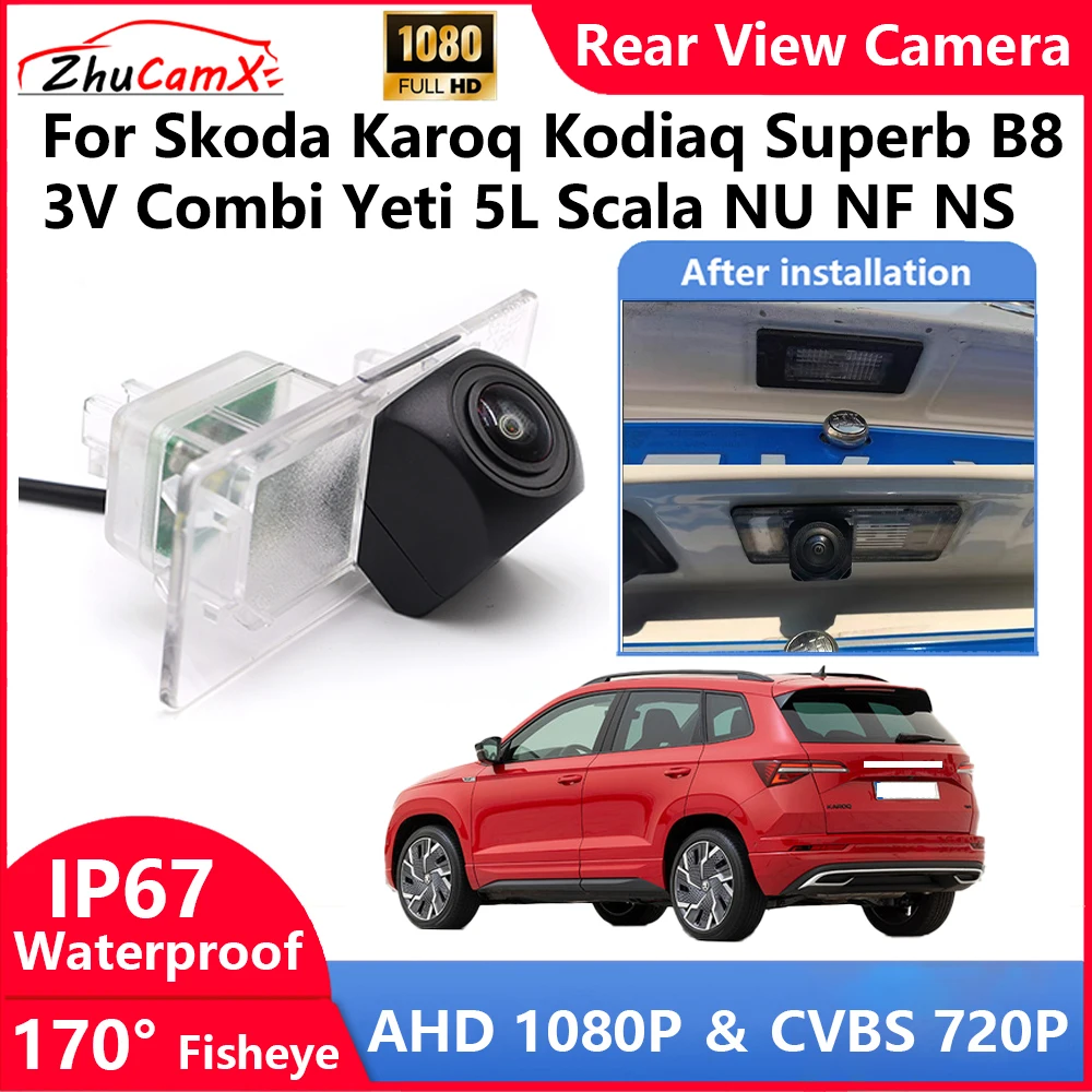 

ZhuCamX For Skoda Karoq Kodiaq Superb B8 3V Combi Yeti 5L Scala NU NF NS Backup Parking Reverse Rear view Camera AHD 1080P