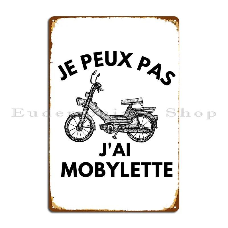 Je Peux Pas J Ai Mobylette Humour Vintage R%C3%A9tro Metal Sign Club Club Wall Cave Rusty Designing Tin Sign Poster