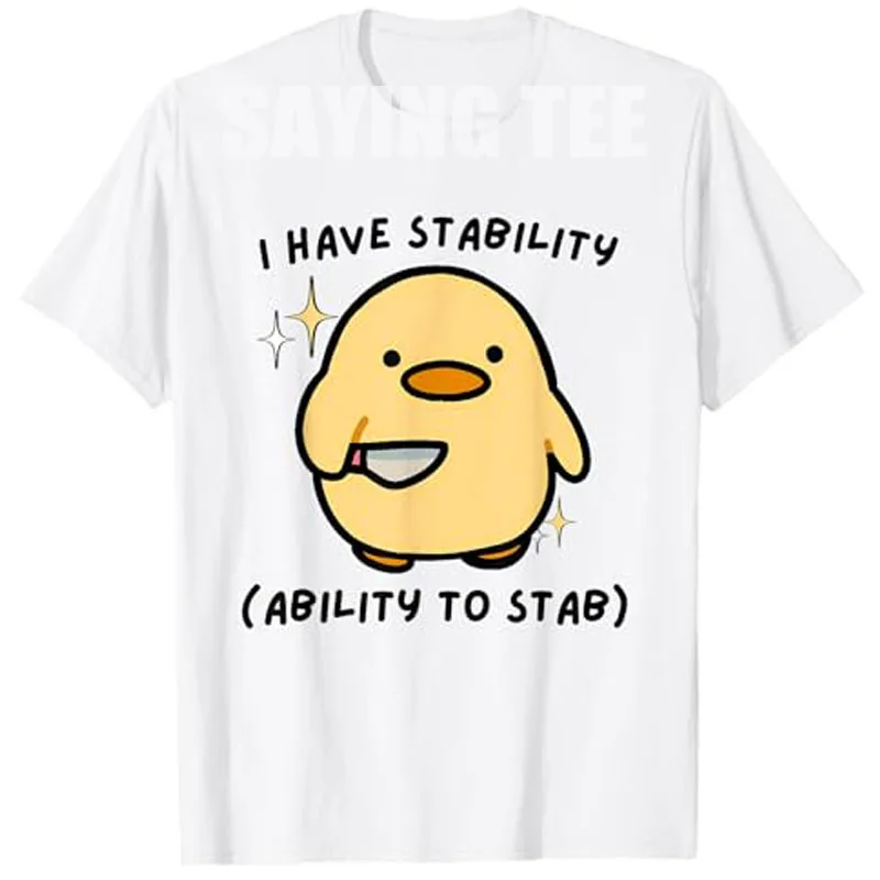 

I Have Stability Ability To Stab Funny Cute Duck T-Shirt Sarcastic Saying Tee Short Sleeve Blouses Humorous Cute Duck Street Top