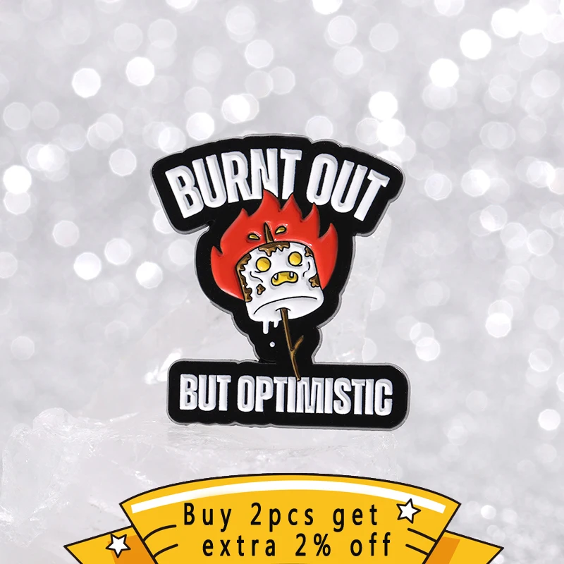 Burnt Out But Optimistic Enamel Pin Inspirational Quotes From Flame Barbecue Brooches Lapel Badges Jewelry Gift For Best Friends