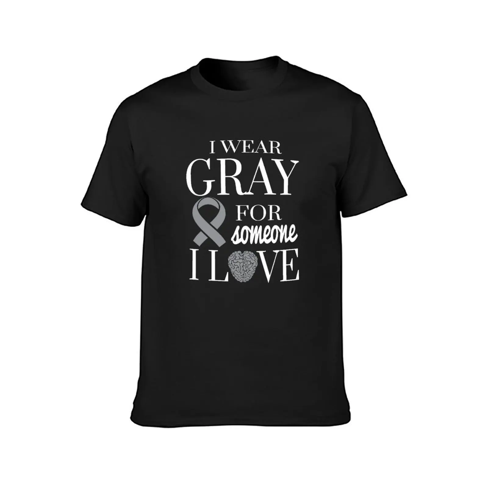 I Wear Gray For Someone I Love Brain Tumor Awareness Gray Ribbon T-Shirt quick drying blacks new edition workout shirts for men