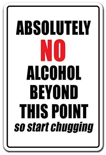 Absolutely No Alcohol Novelty Aluminum Metal Sign 8X12