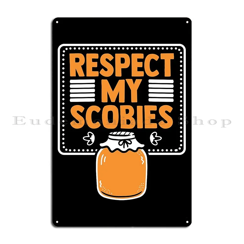 Respect My Scobies Kombucha Maker Tea Fungus Kombucha Lover Metal Signs Cinema Decoration Cinema Garage Custom Tin Sign Poster