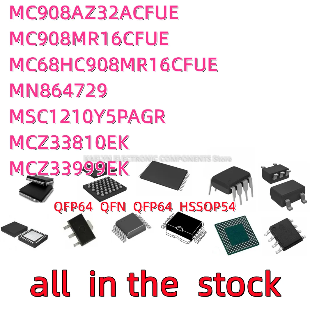 1PCS MC908AZ32ACFUE MC908MR16CFUE MC68HC908MR16CFUE MN864729 MSC1210Y5PAGR MSC1210Y5 MCZ33810 MCZ33810EK  MCZ33999EK