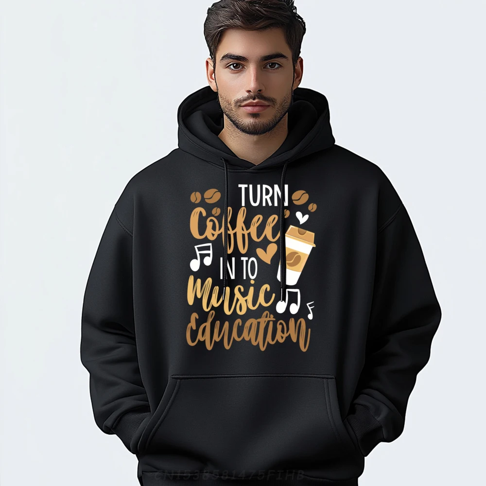 

Music Teacher Hoodie I Turn Coffee Into Music Education Graphic Pullover Hoodies Men Anime Pullover Hoodies Printing