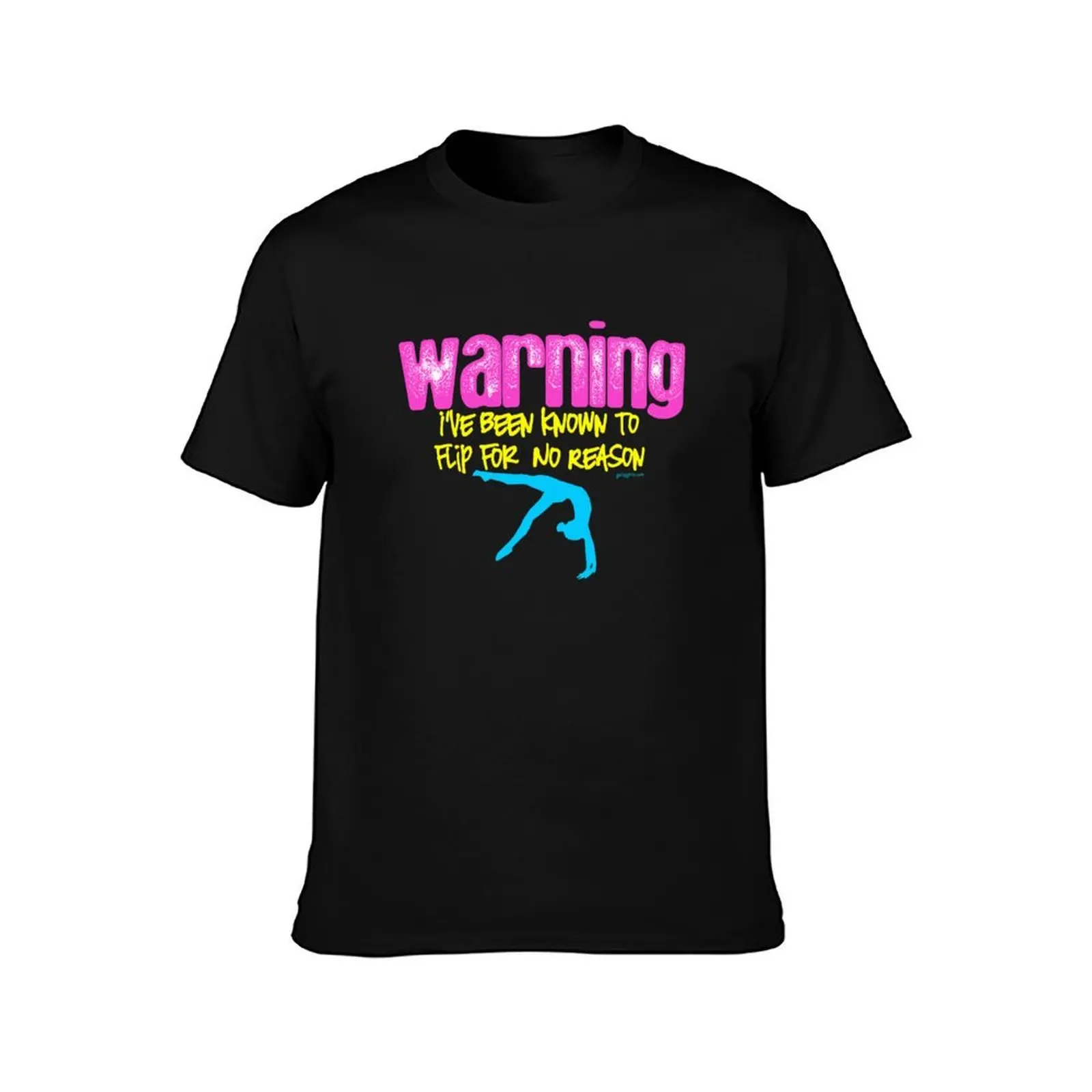 Gymnastics - Warning I have been known to flip for no reason T-Shirt Basic Casual Wear Short Sleeve Top