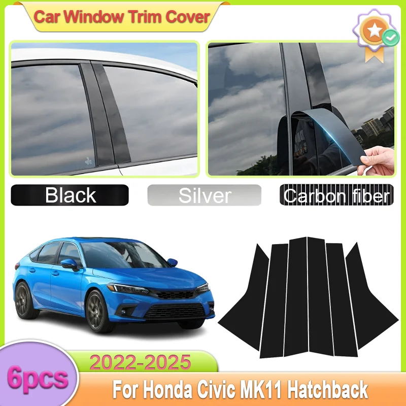 

For Honda Civic MK11 Hatchback 2022-2025 6pcs Car Door Window Pillar Post Trim Molding Cover Column Sticker Black Car Accessorie