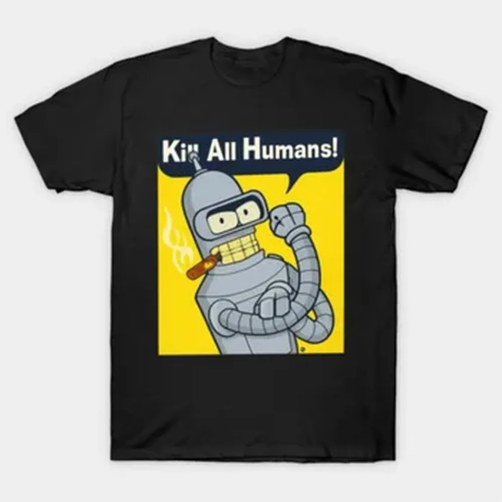 Futurama Bender Kill All Humans T-shirt For Men Women 100% Cotton T Shirts Short Sleeve Tops 1229-2