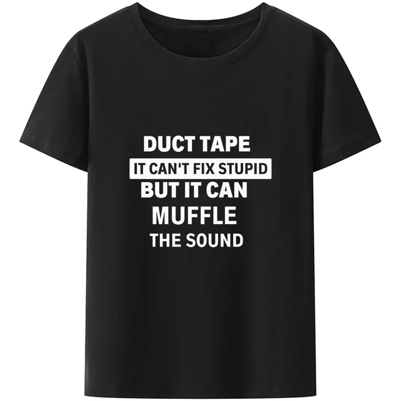 Funny Modal Print T-shirt Duct Tape Can't Fix Stupid But It Can Muffler The Sound Mens Slogan Letters Casual Streetwear Tops