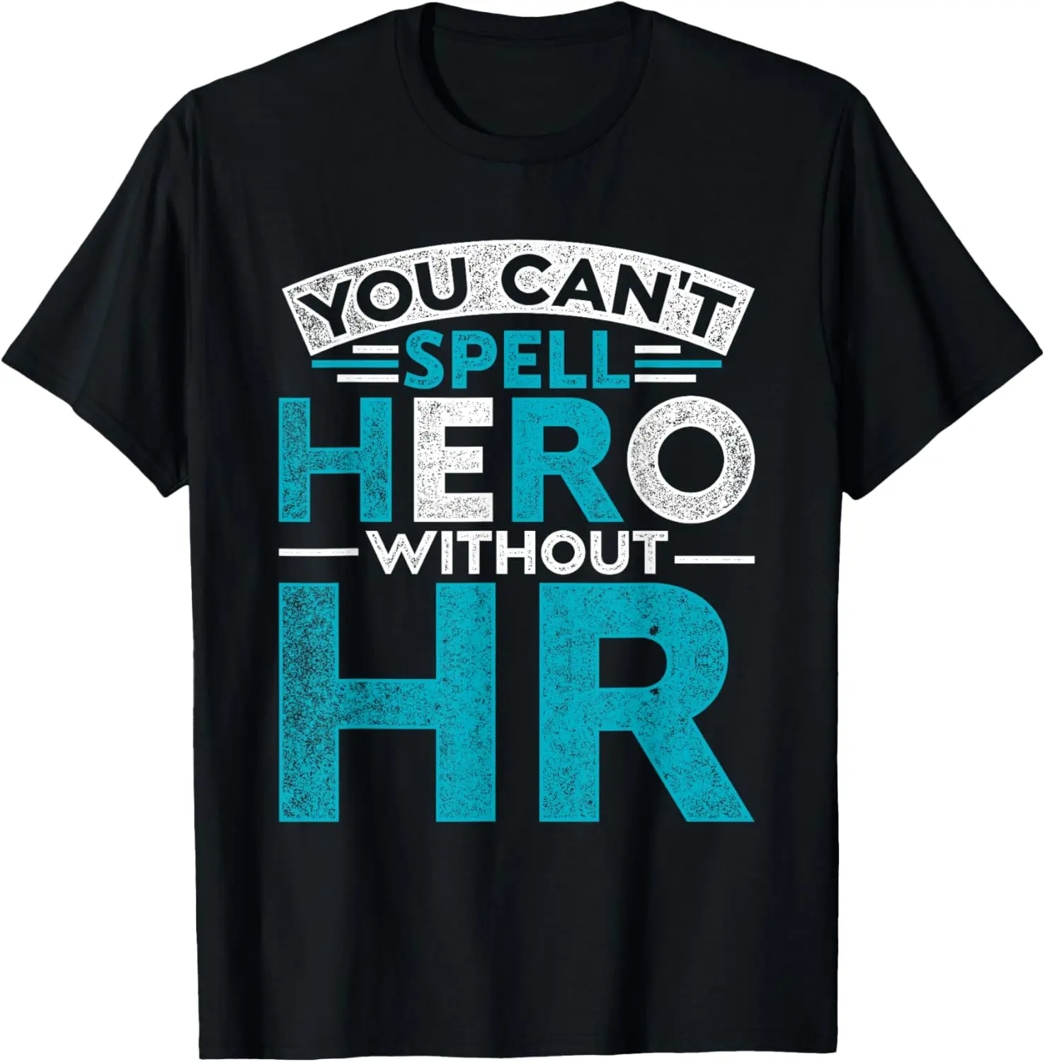 HR Manager HR Recruiter You Can't Spell Hero Without HR T-Shirt