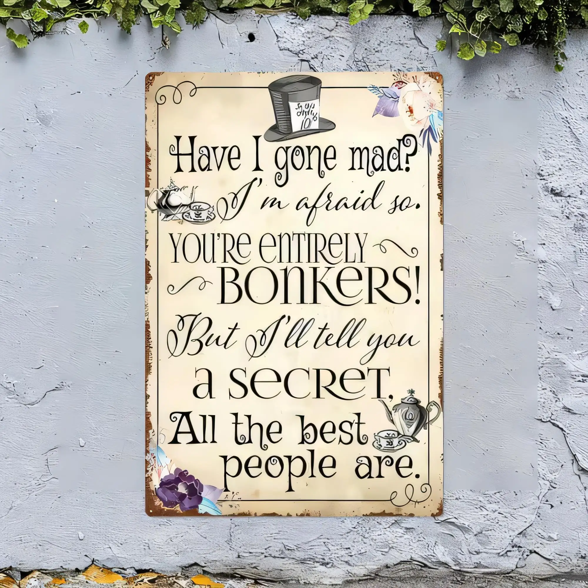 Tin Sign Have I Gone Mad I'm Afraid So You're Entirely Bonkers Funny Quote Metal Wall Decor for Bar Pub Man Cave Bedroom Office