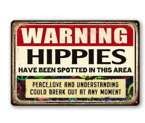 HIPPIES METAL TIN SIGN WARNING HIPPIES HAVE BEEN SPOTTED IN THIS AREA - WALL ART sign