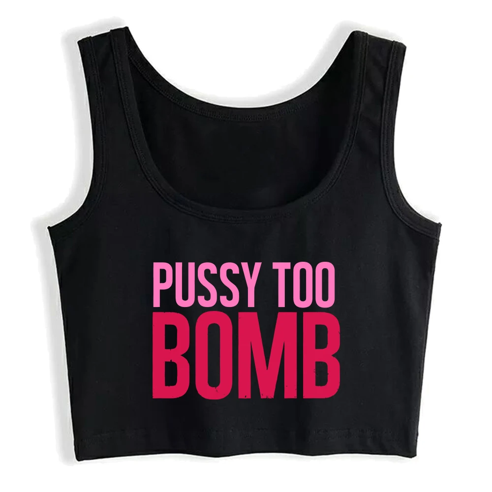 Pussy Too Bomb Design Cotton Sexy Fit Crop Top Hotwife Humor Fun Flirting Style Tank Tops Swinger Naughty Camisole