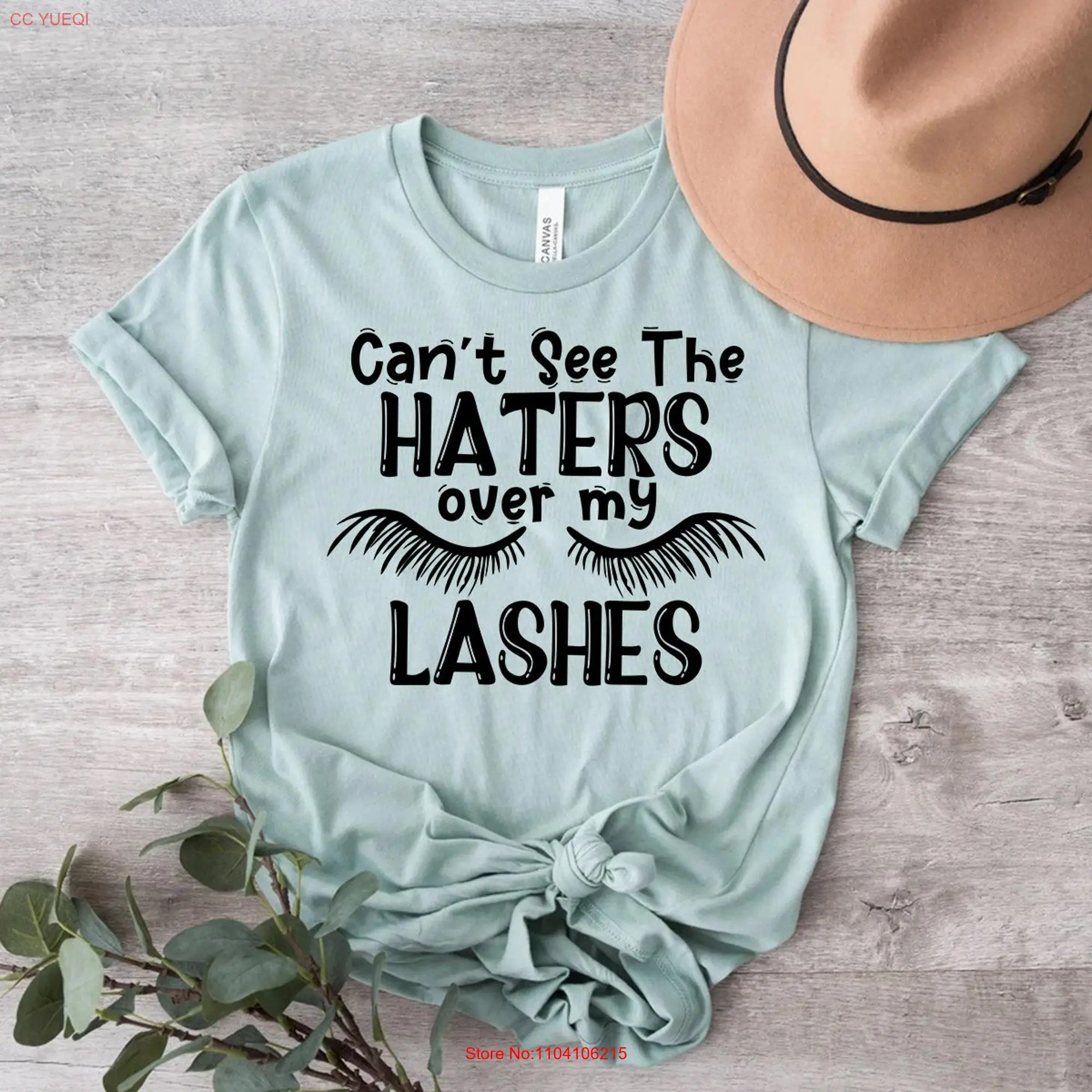 Can't See Haters Over My Lashes T Shirt Eyelashes Jealous Hate long or short sleeves