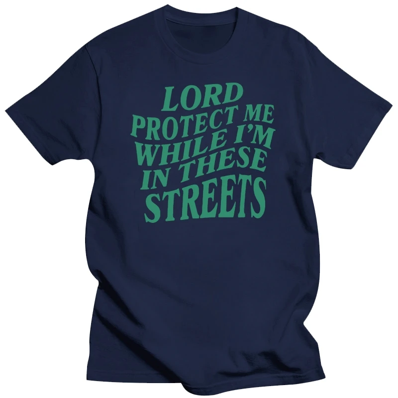 

Футболка Lord Protect Me While I'm In These Streets, уличная футболка с графическим принтом и буквами, топы, сарказм, высказывания, наряды с цитатами