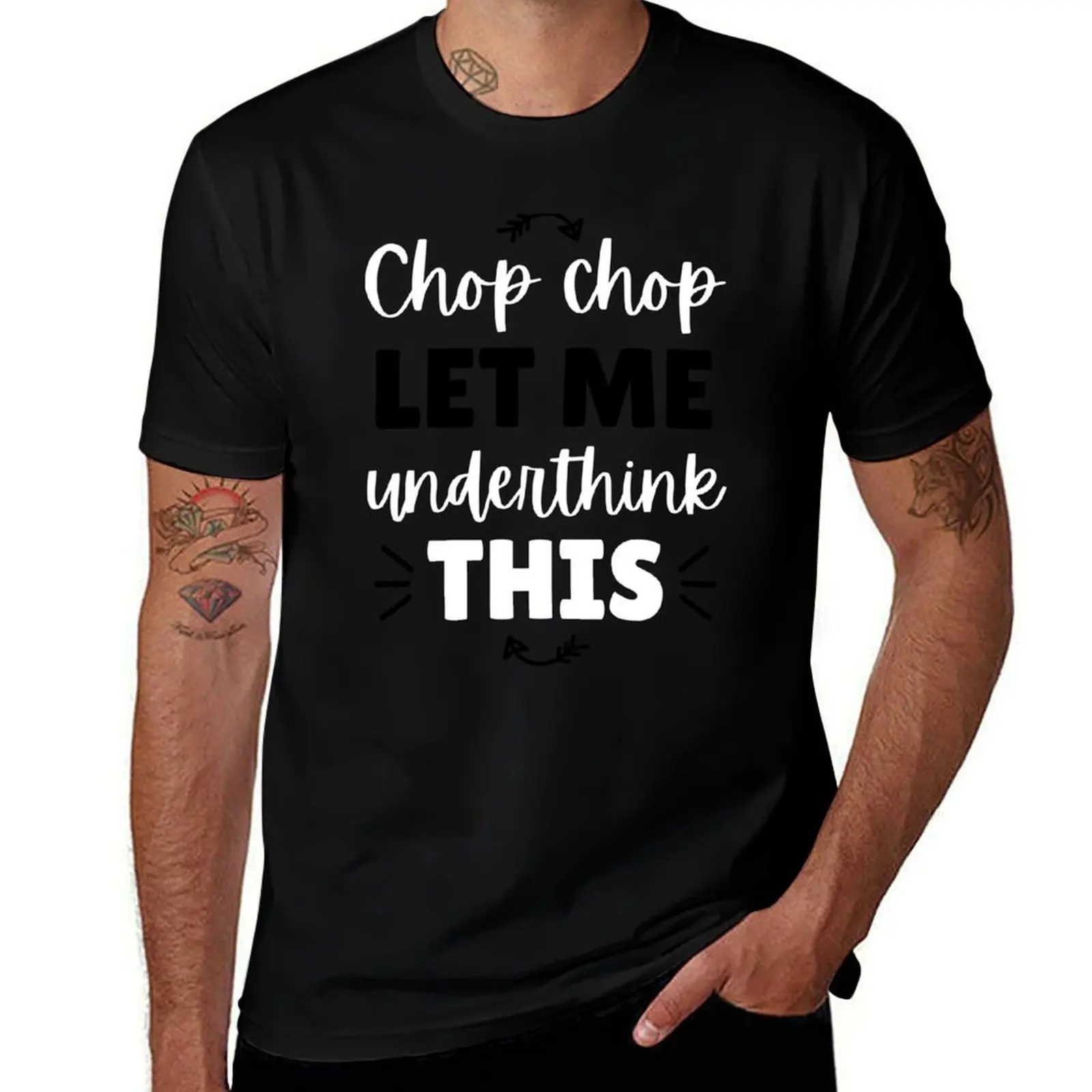 Funny Targe Team, Chop, Chop, Let me underthink this. T-Shirt Anti-Perspiration Workout Top T-Shirt