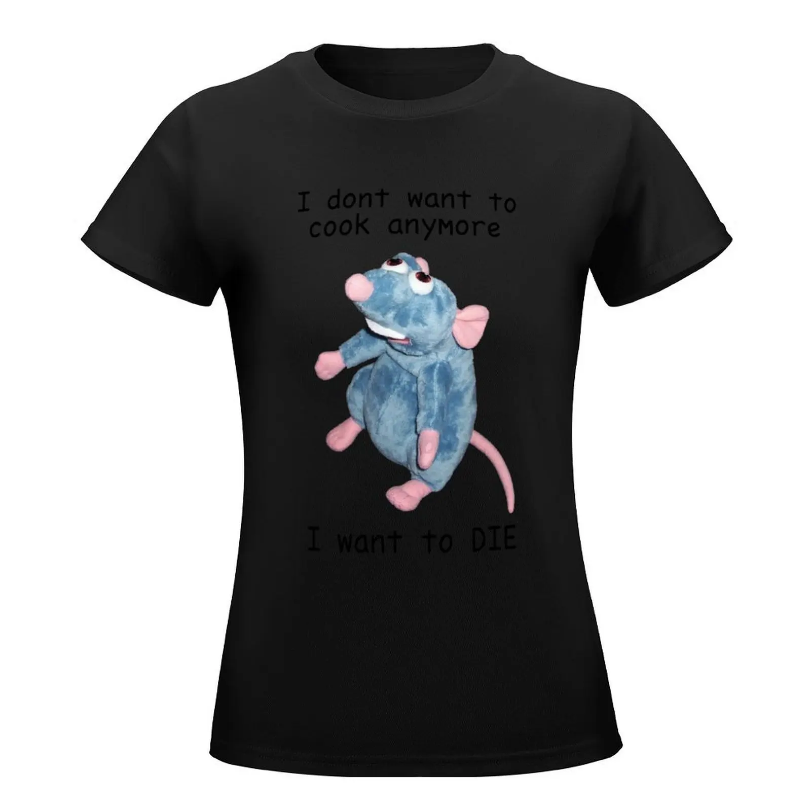 Remy doesn't want to cook anymore :( T-Shirt lady clothes tops cotton t shirts Women