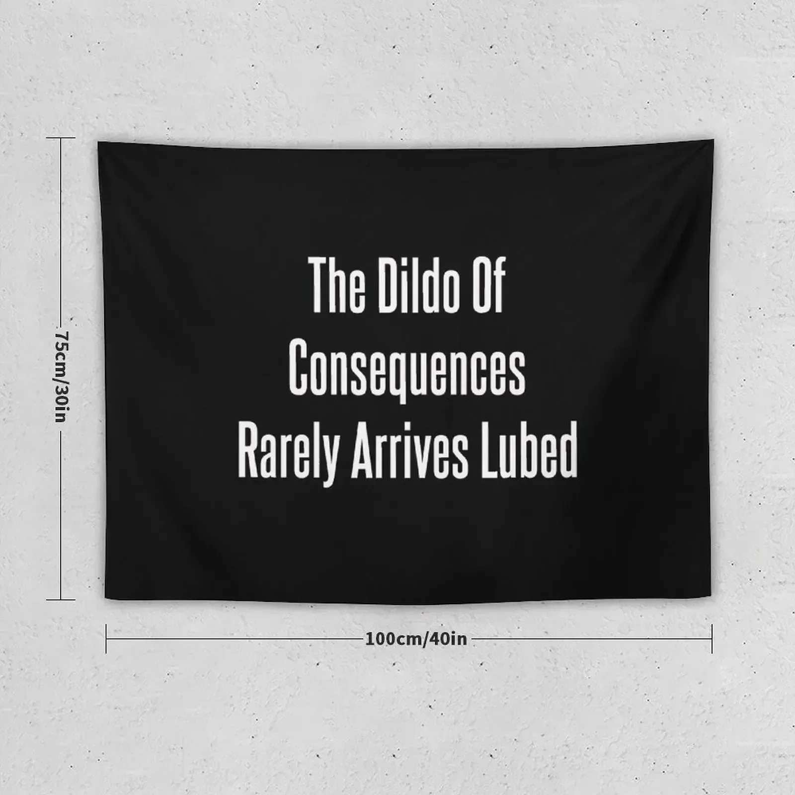 The Dildo Of Consequences Rarely Arrives Lubed Tapestry Wall Decorations Bedrooms Decorations Decoration For Home Tapestry