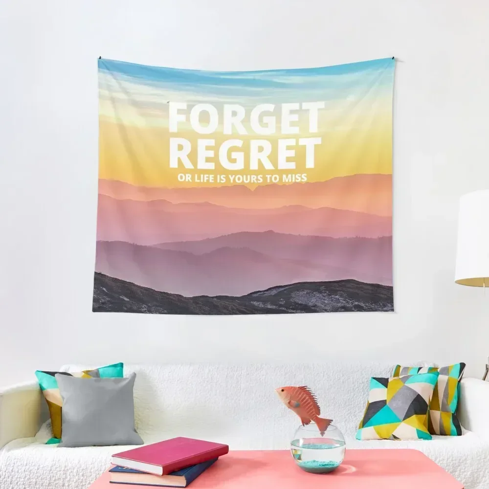 Forget regret or life is yours to miss Tapestry Decorative Wall Mural Room Decoration Aesthetic Tapete For The Wall Tapestry