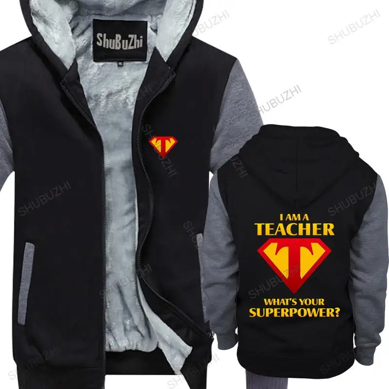 

warm coat men fleece hoody I Am A Teacher What's Your Superpower men winter sweatshirt drop shipping