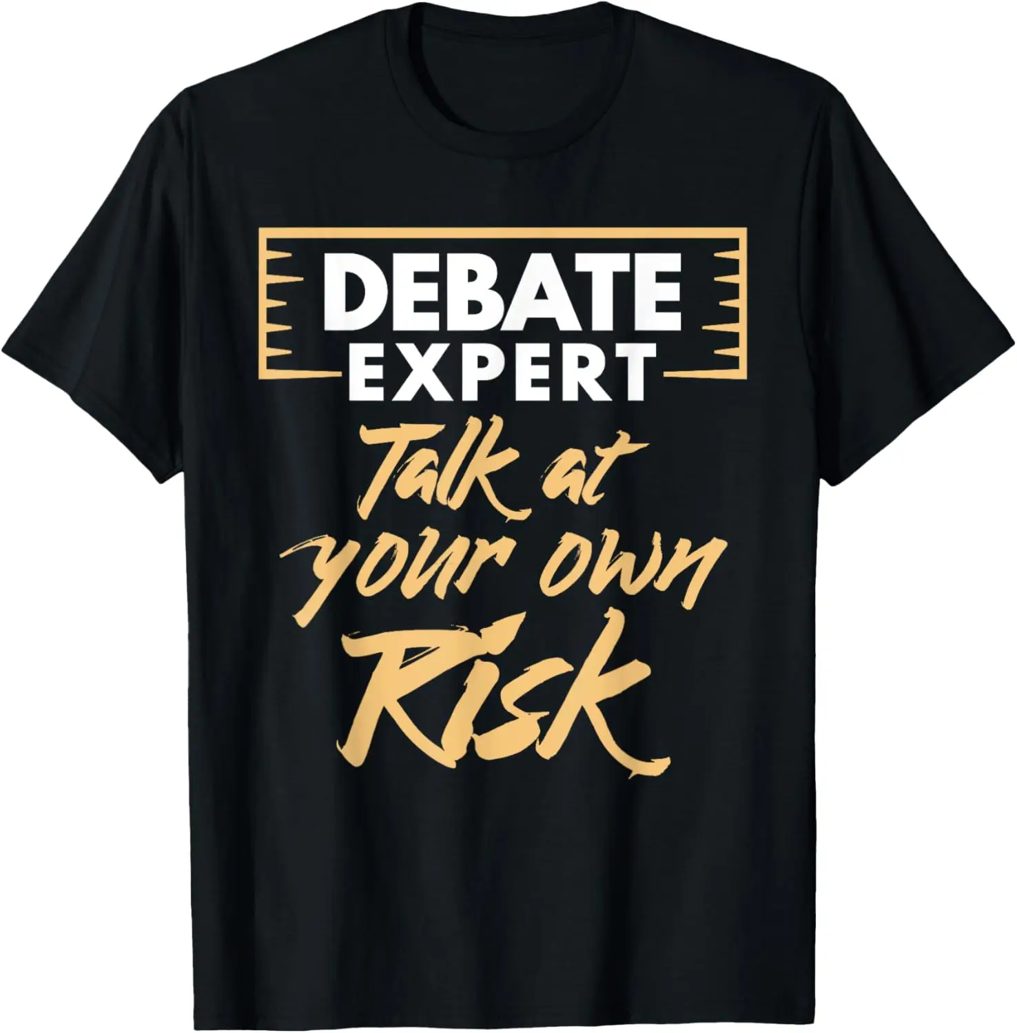 Debate Expert Talk At Your Own Risk Orators T-Shirt