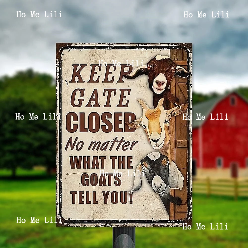 Keep Gate Closed No Matter What The Goats Tell You Farm Sign Outside Barn Gift Farm Goat Lovers Retro Metal Tin Sign Wall Decor