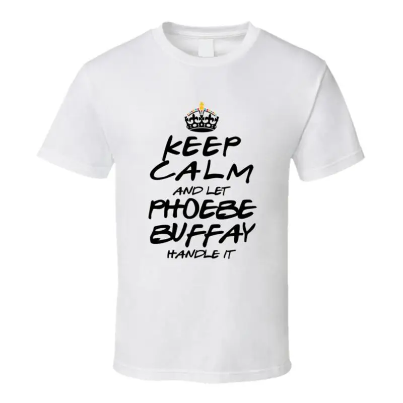 Футболка Keep Calm And Let Phoebe Buffay Handle It Friends